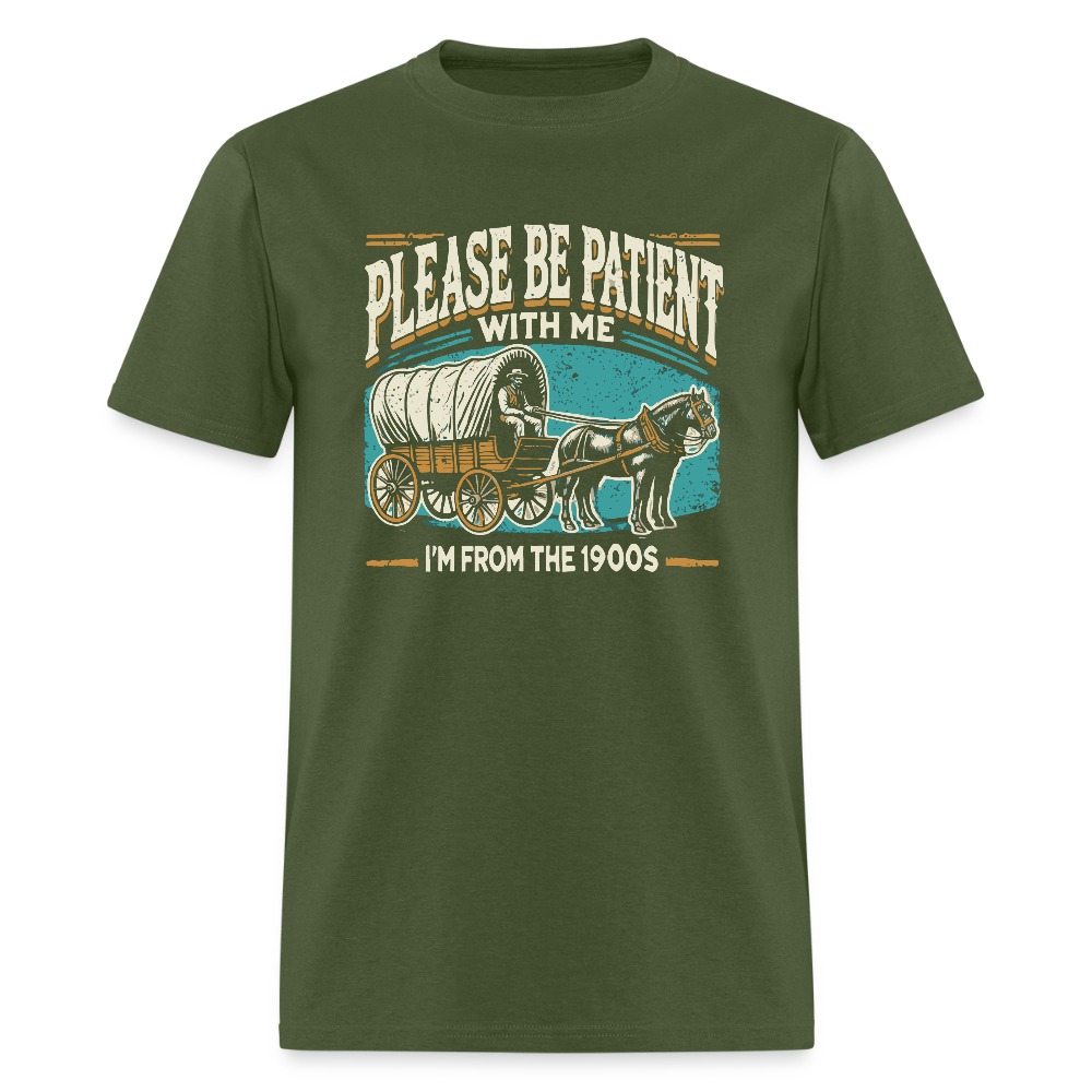 Please Be Patient With Me I'm From the 1900s T-Shirt - military green