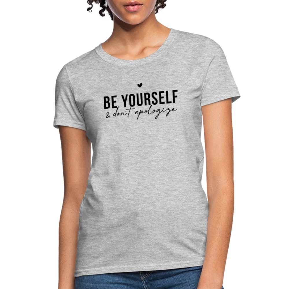 Be Yourself Don’t Apologize Women’s Motivational Tee - heather gray