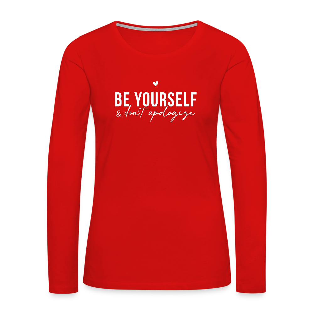 Be Yourself & Don't Apologize Women's Premium Long Sleeve T-Shirt - red