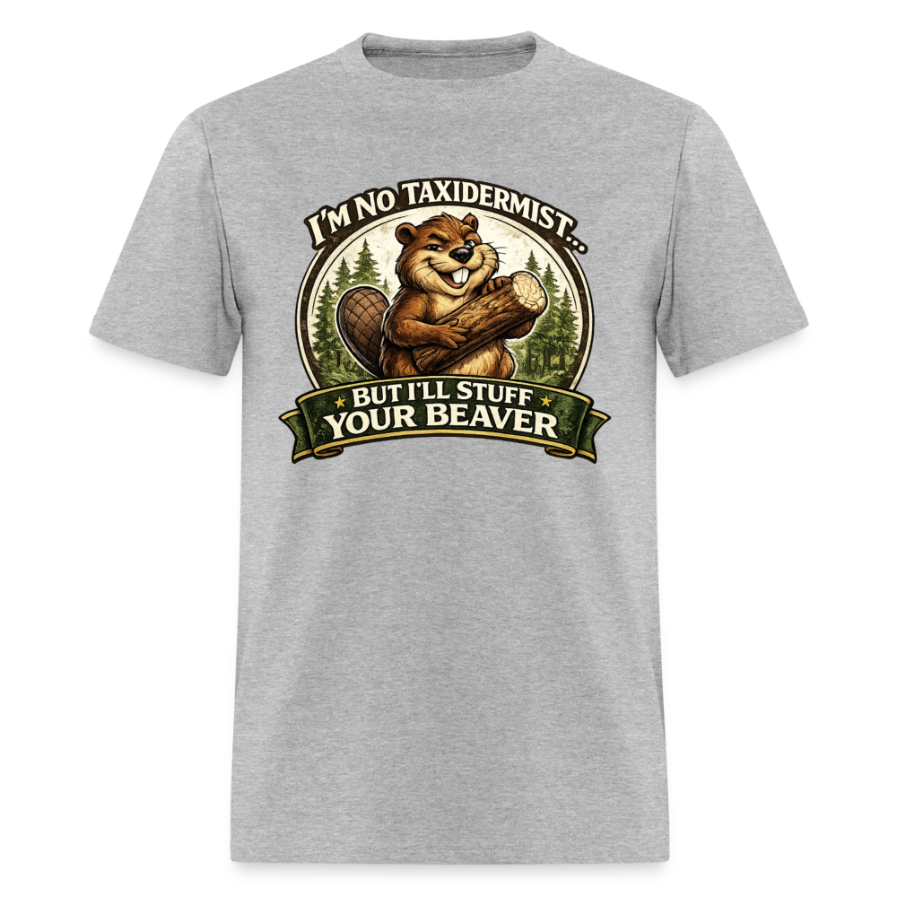 I’m No Taxidermist Funny Beaver T-Shirt Color: Heather Gray