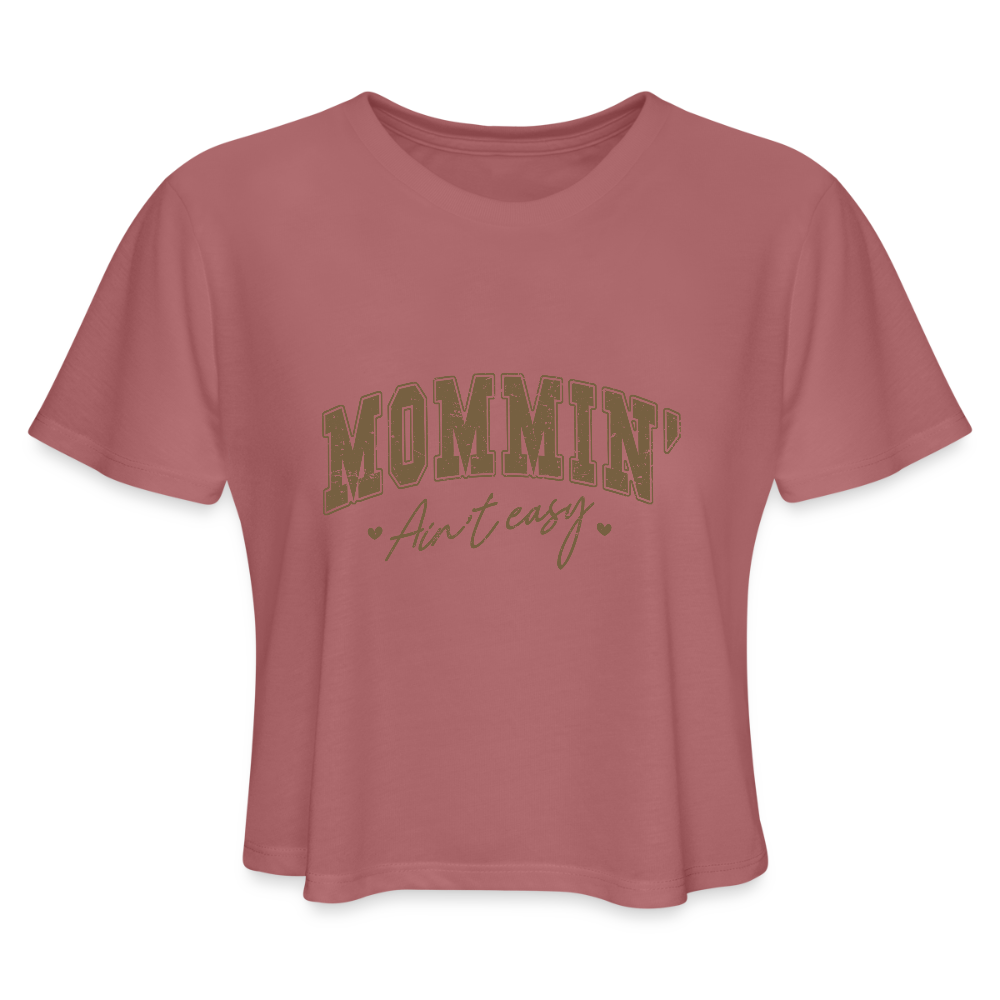 Mommin' Ain't Easy Women's Cropped T-Shirt Color: dust