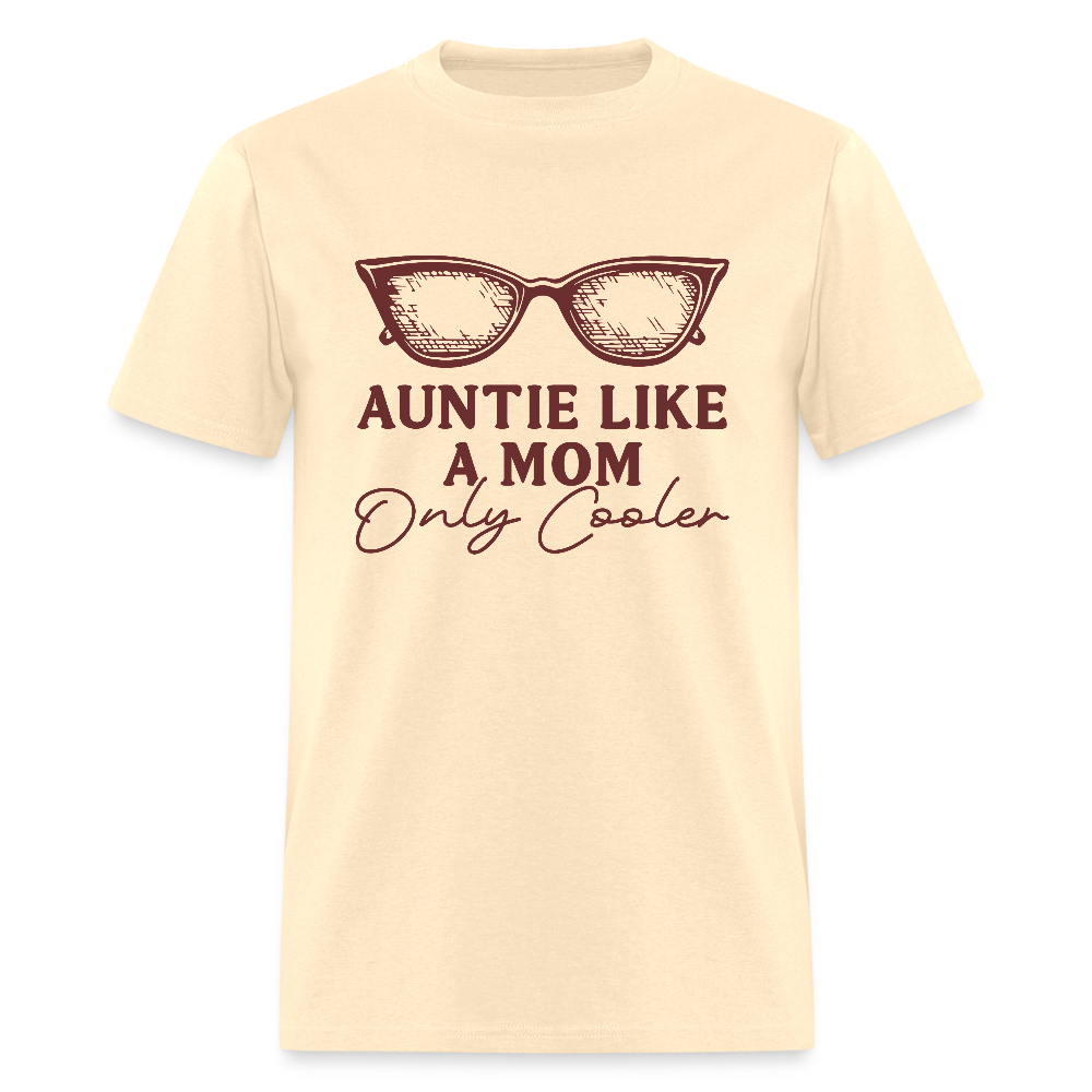 Auntie Like A Mom Only Cooler T-Shirt - natural