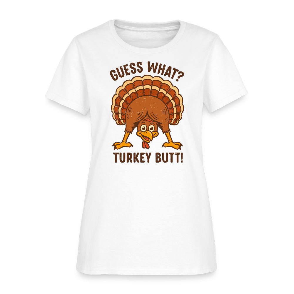 Guess What Turkey Butt Women's T-Shirt - white