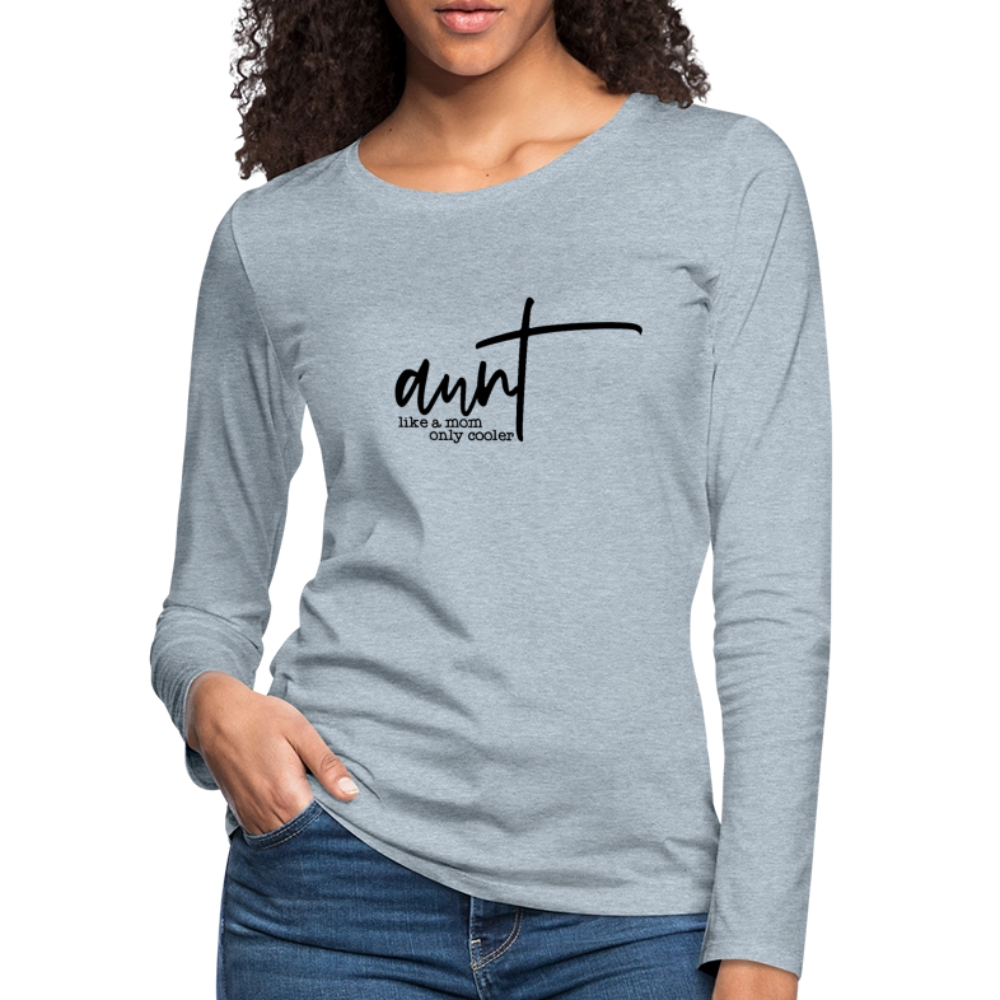 Aunt Like A Mom Only Cooler Women's Premium Long Sleeve T-Shirt - heather ice blue
