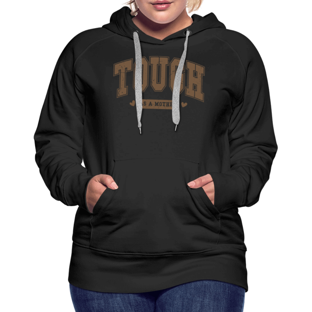 Tough as a Mother Women’s Premium Hoodie Color: black