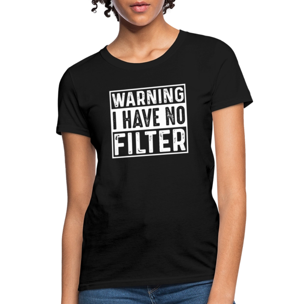 Warning I Have No Filter Women's Contoured T-Shirt - black