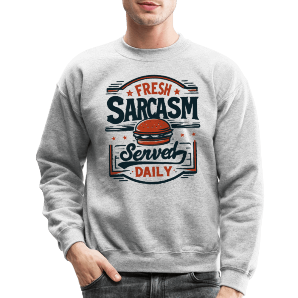 Fresh Sarcasm Served Daily Sweatshirt Color: heather gray