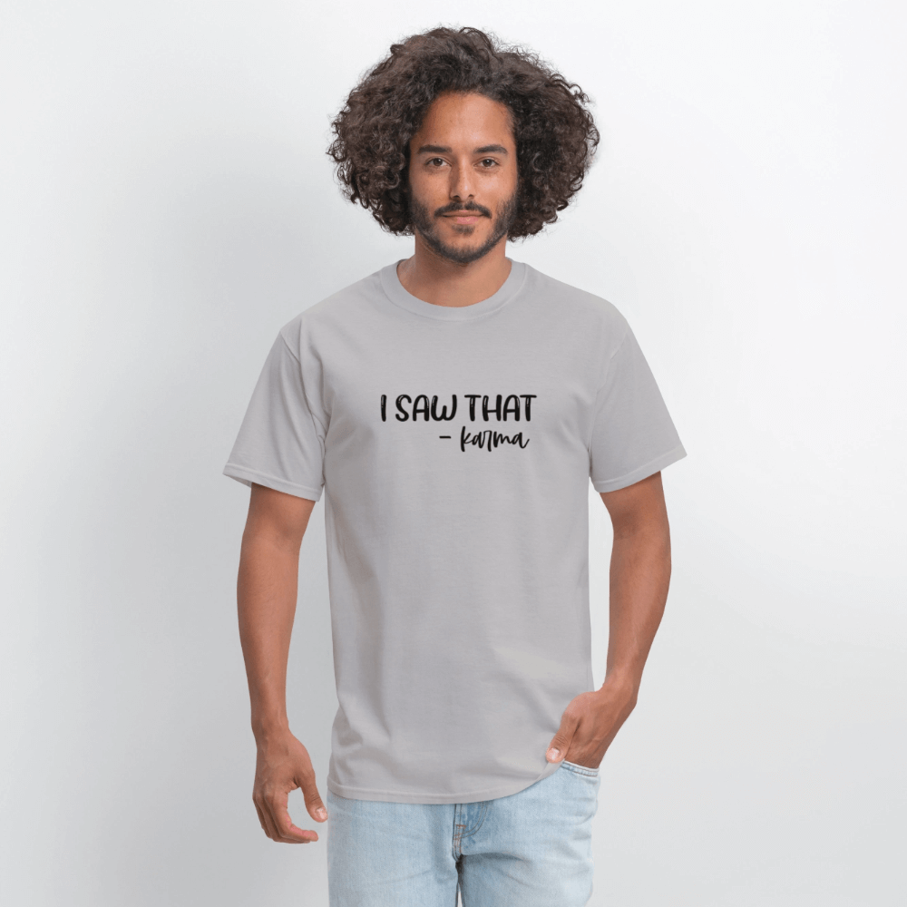 I Saw That Karma Funny T-Shirt Color: gravel