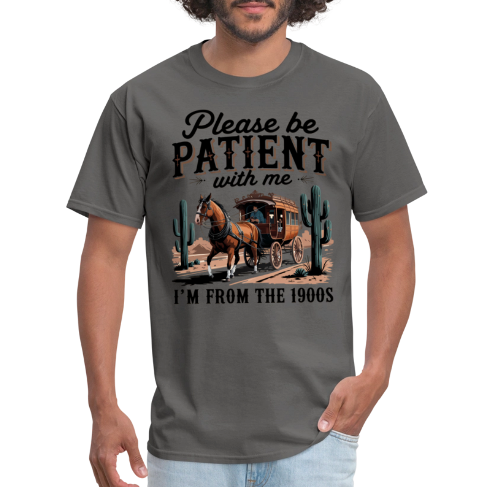 Please Be Patient with me I'm from the 1900s T-Shirt - charcoal