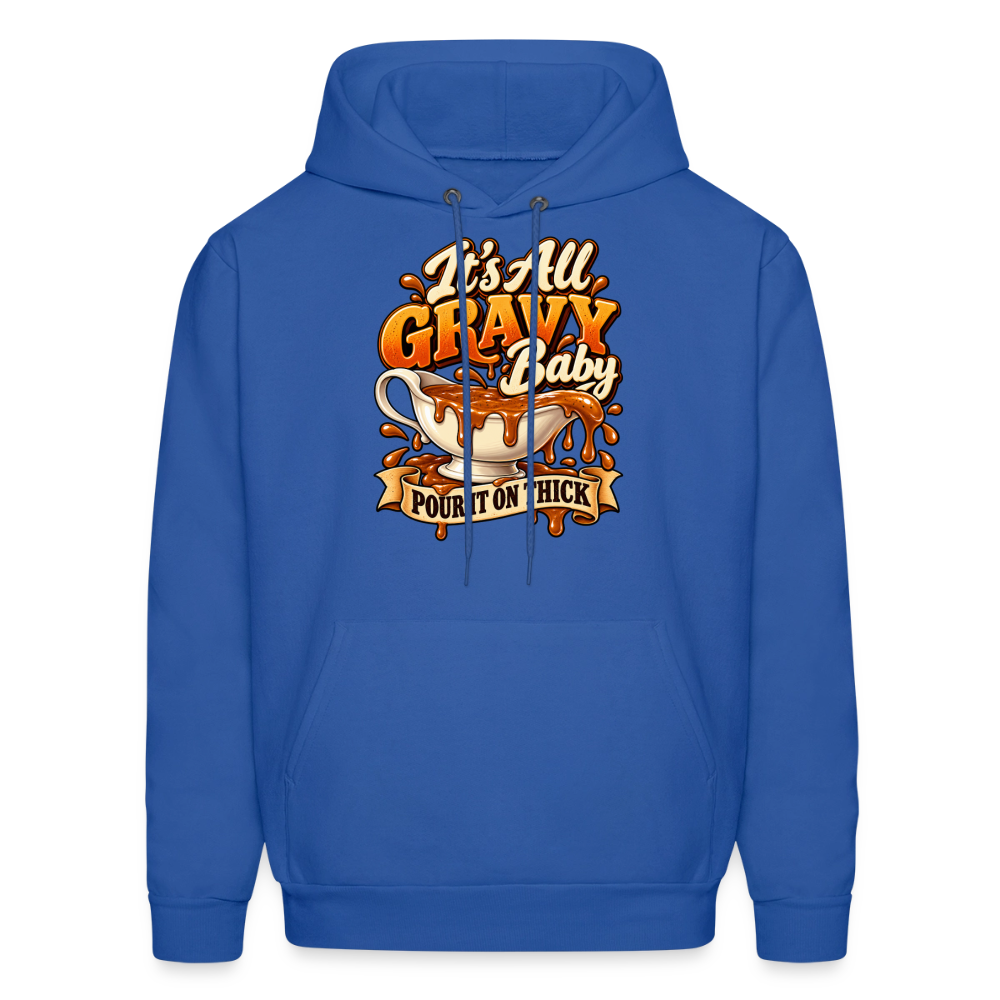 It’s All Gravy Baby – Pour It On Thick Hoodie - royal blue