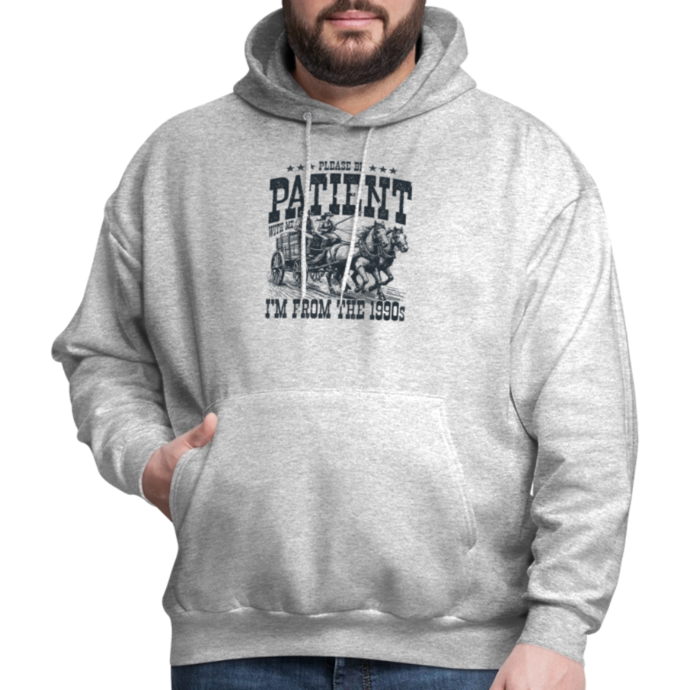 Be Patient with me I'm from the 1900s Hoodie - heather gray