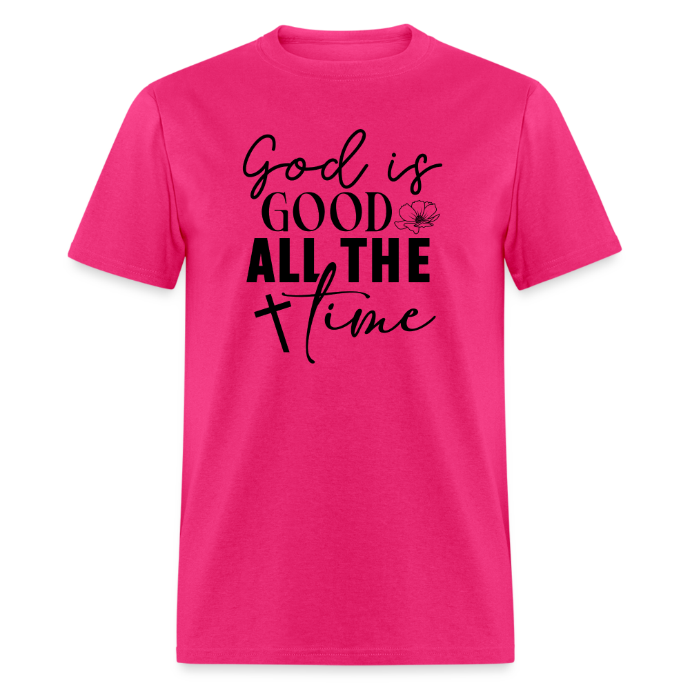 God is Good All The Time T-Shirt - fuchsia