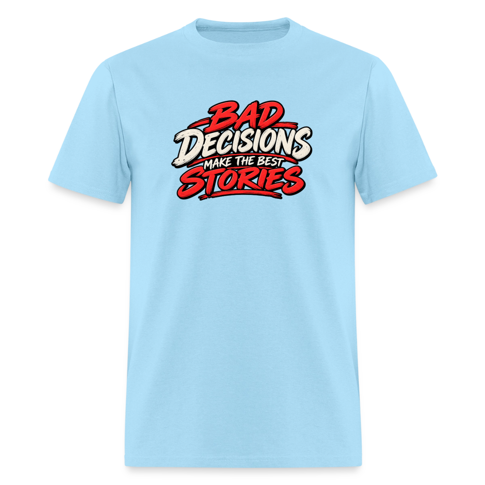 Bad Decisions Make the Best Stories Funny T-Shirt - powder blue