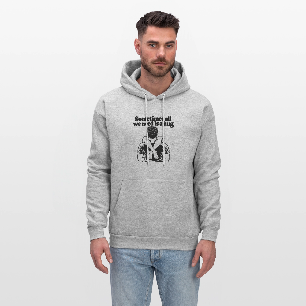 Sometimes All We Need Is a Hug Hoodie - heather gray