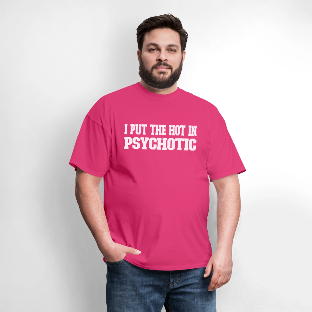 I Put The HOT in PsycHOTic Classic T-Shirt (White Letters) - fuchsia