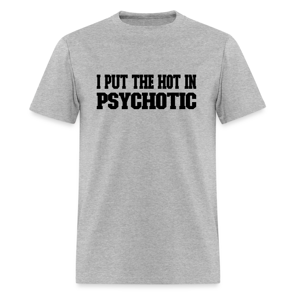 I Put the HOT in PsycHOTic T-Shirt - heather gray