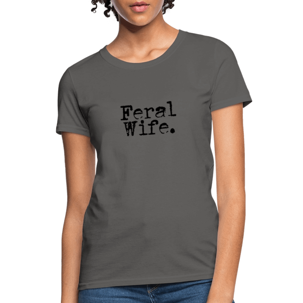 Feral Wife Women's T-Shirt - charcoal