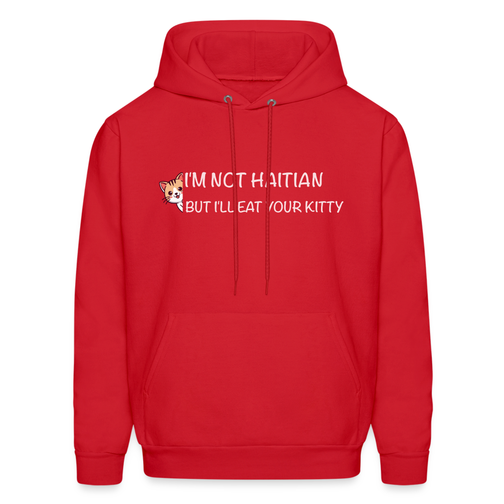 I'm Not Haitian But I'll Eat Your Kitty Hoodie - red