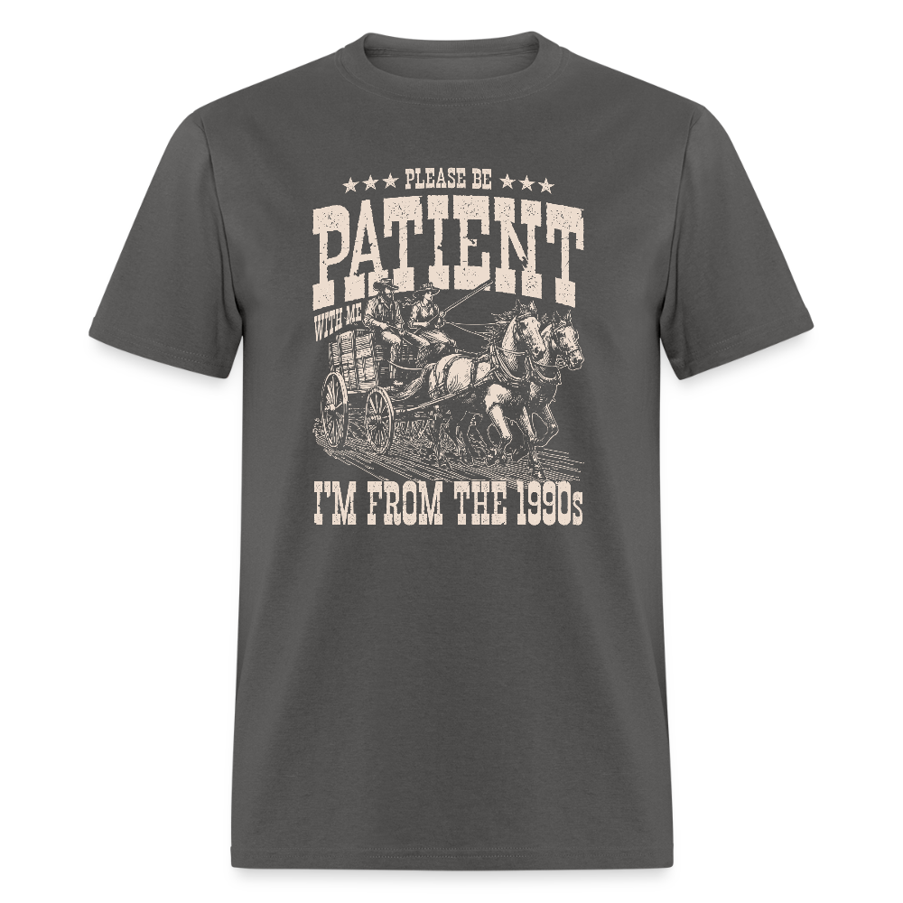 Please Be Patient I'm from the 1900s T-Shirt - charcoal