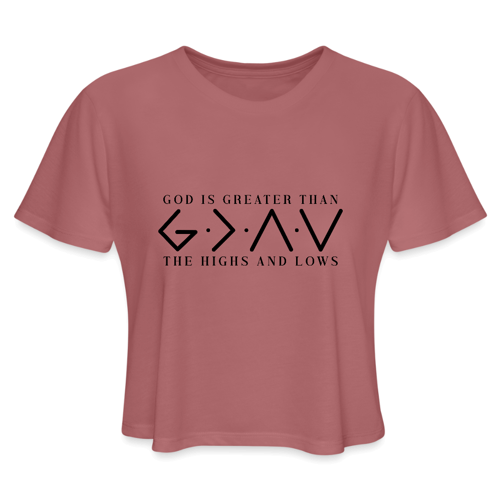God is Greater Than the High And Lows Women's Cropped T-Shirt - mauve