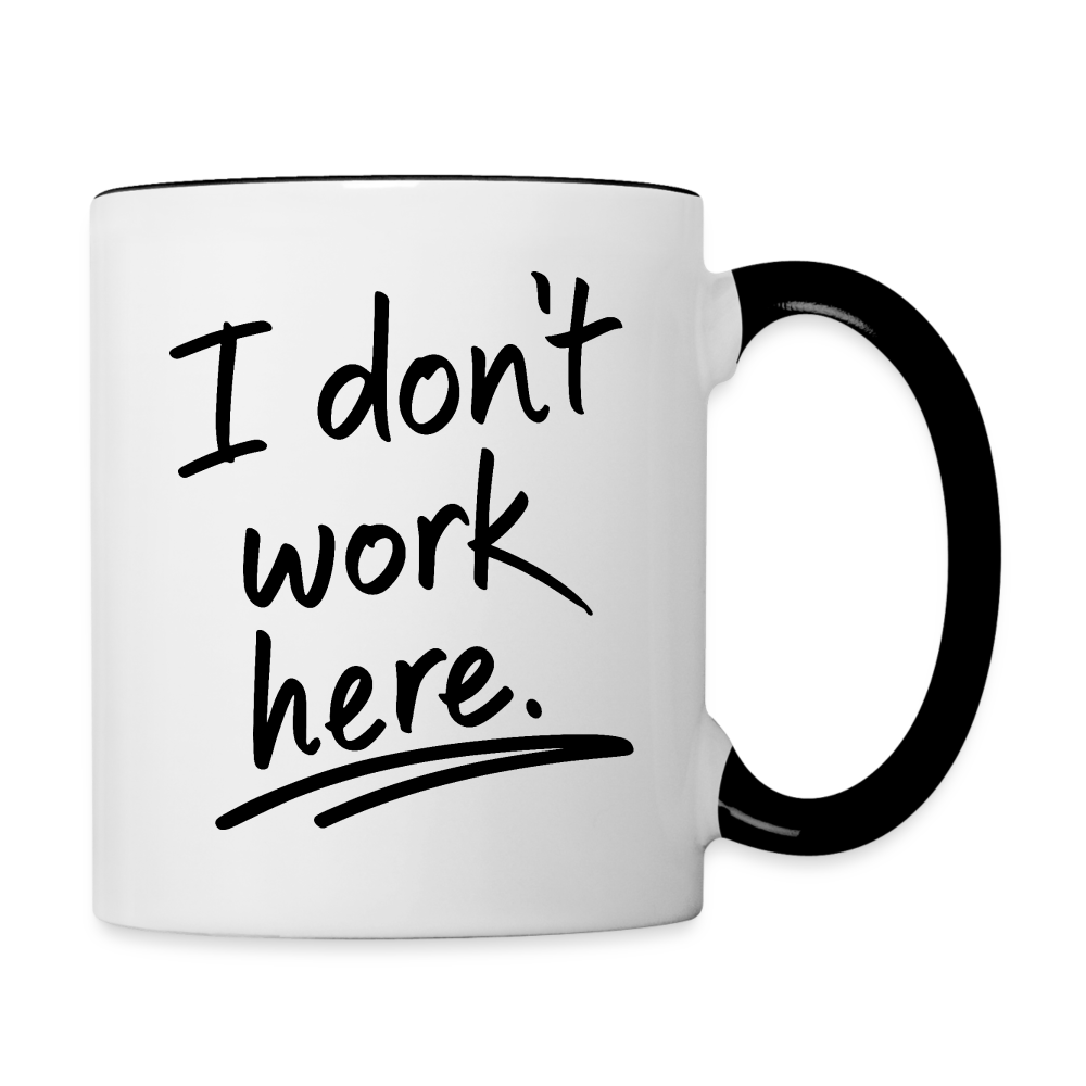 I Don't Work Here (Work Humor) Coffee Mug - white/black