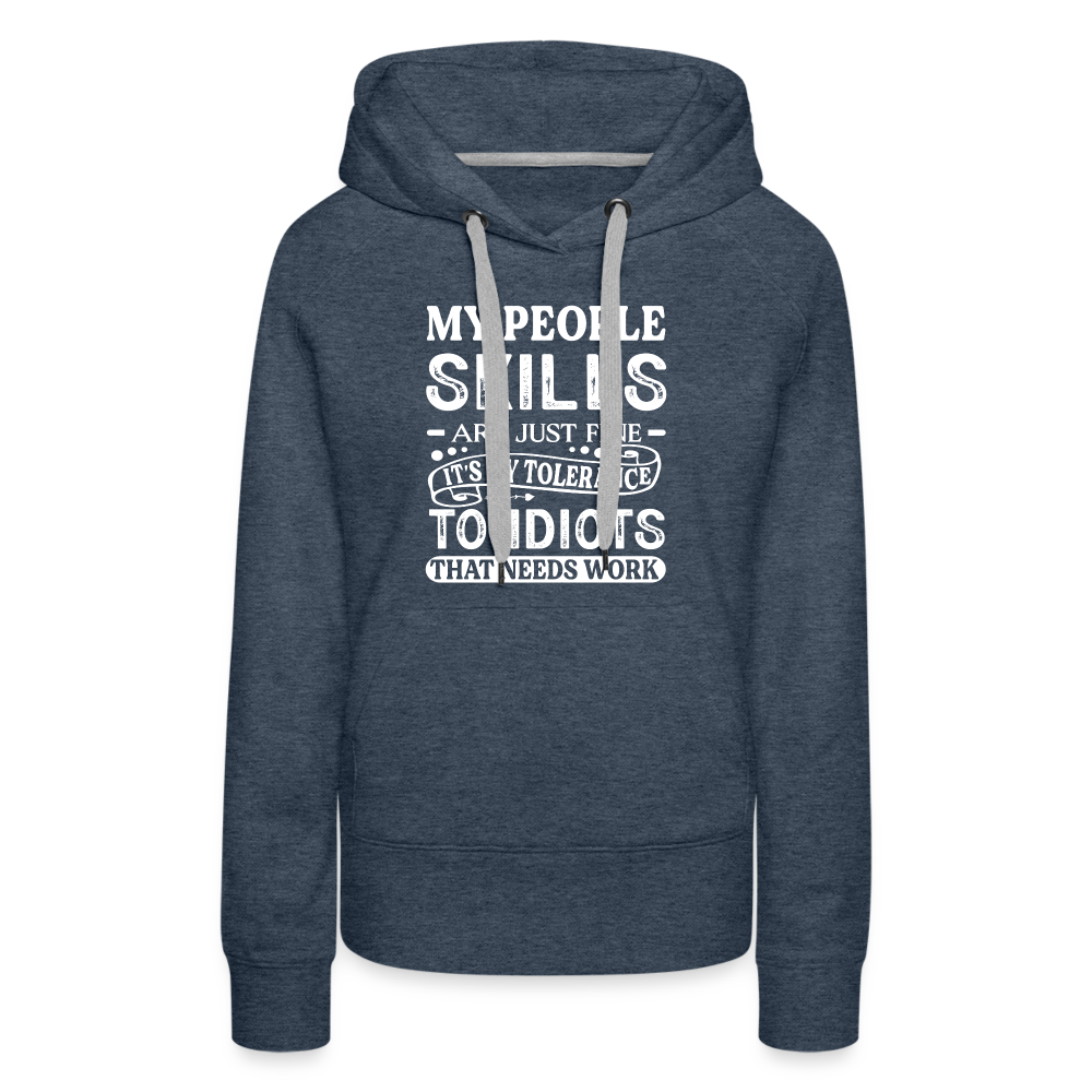My People Skills Are Just Fine Women’s Premium Hoodie - heather denim