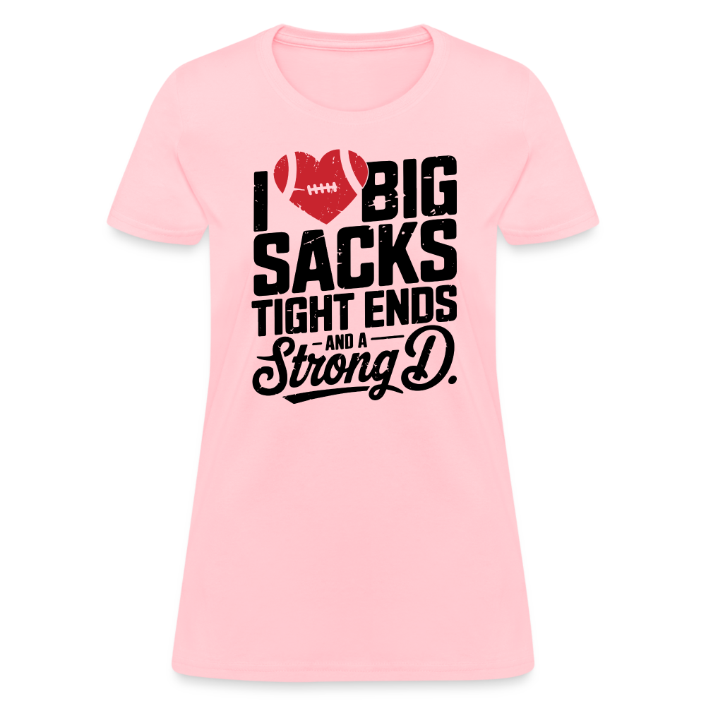 I Love Big Sacks Tight Ends and A Strong D Women's T-Shirt (Football Season) - pink