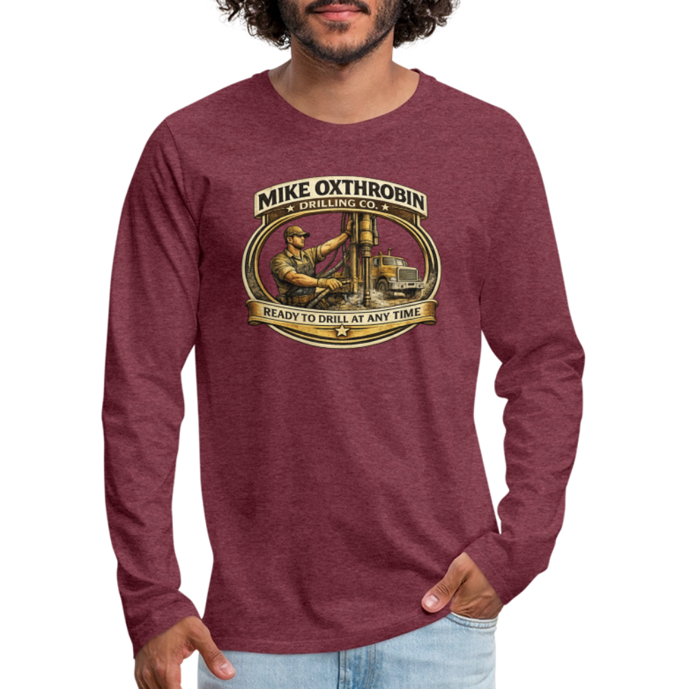 Mike Oxthrobin Drilling Co Long Sleeve Funny Adult Humor Shirt Color: heather burgundy