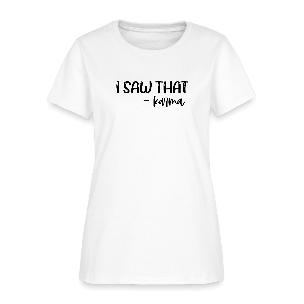 I Saw That Karma Women's T-Shirt Color: pink