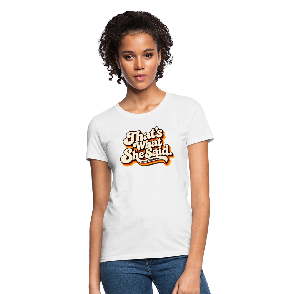 That's What She Said Women's T-Shirt - white