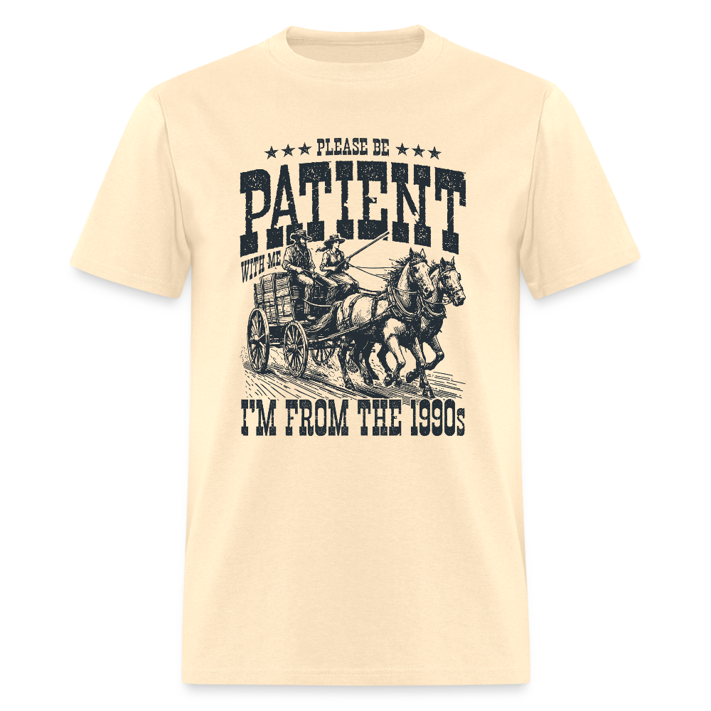 Be Patient with me I'm from the 1900s T-Shirt - natural