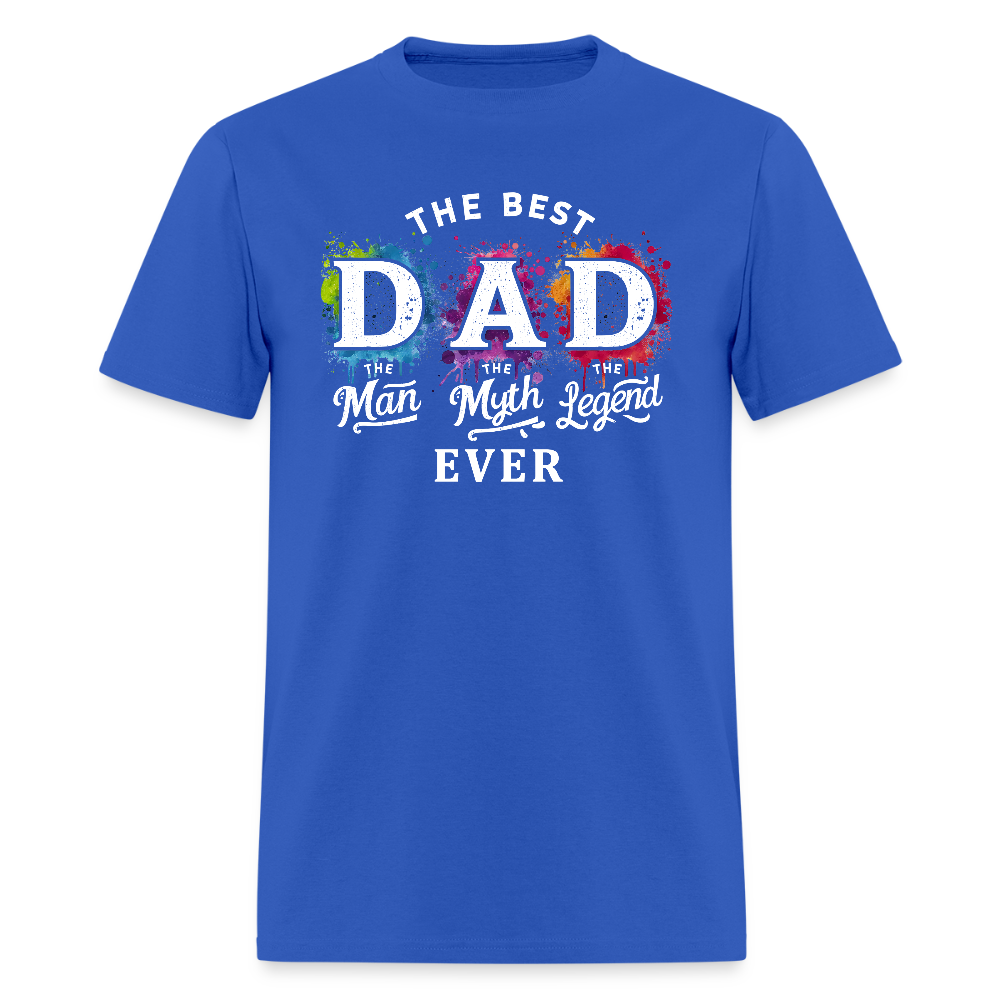 Best Dad Ever T-Shirt - “The Man, The Myth, The Legend.” Color: royal blue