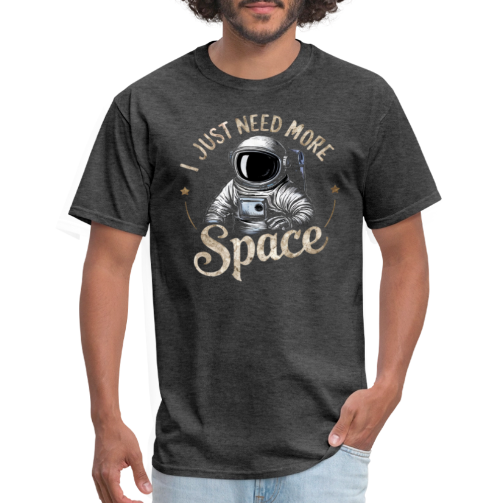 I Just Need More Space (Sarcastic Astronaut) T-Shirt - heather black