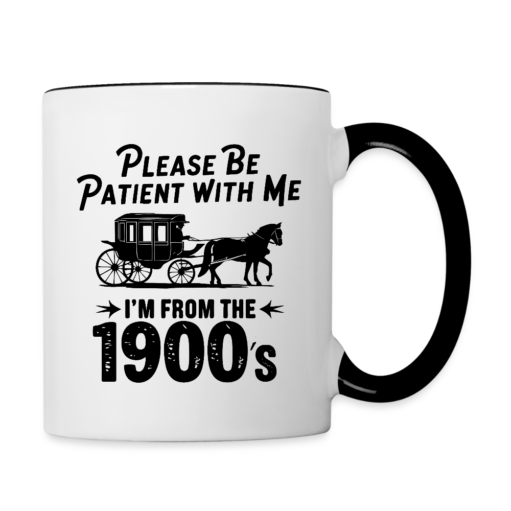 Please Be Patient With Me I'm From the 1900s Coffee Mug – Funny Vintage Humor - white/black