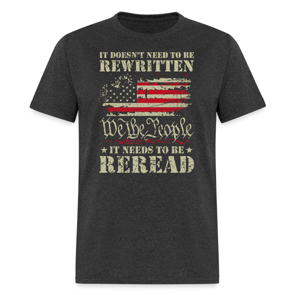 It Doesn’t Need to Be Rewritten, It Needs to Be Reread – We The People Flag T-Shirt - heather black