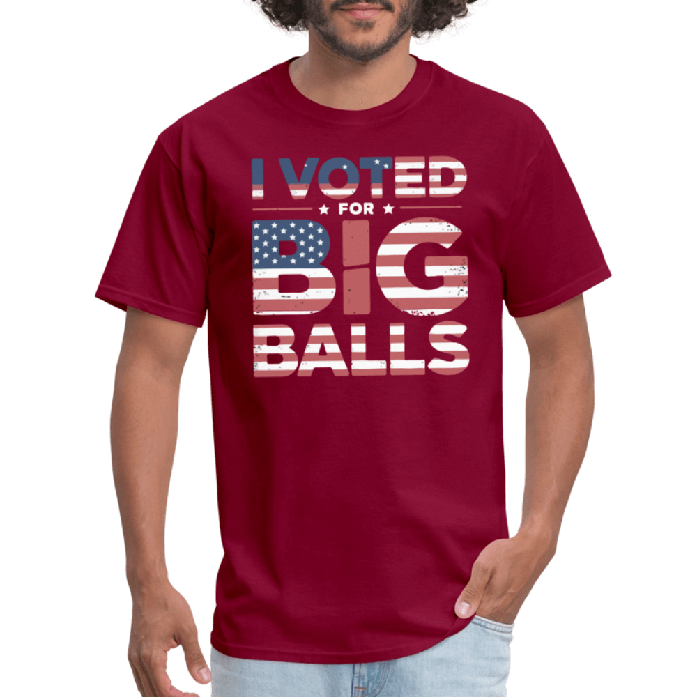 I Voted for Big Balls T-Shirt - burgundy