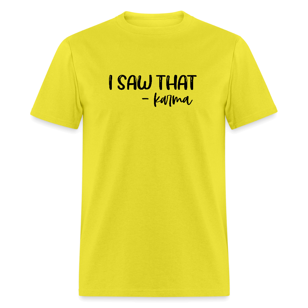 I Saw That Karma Funny T-Shirt Color: yellow