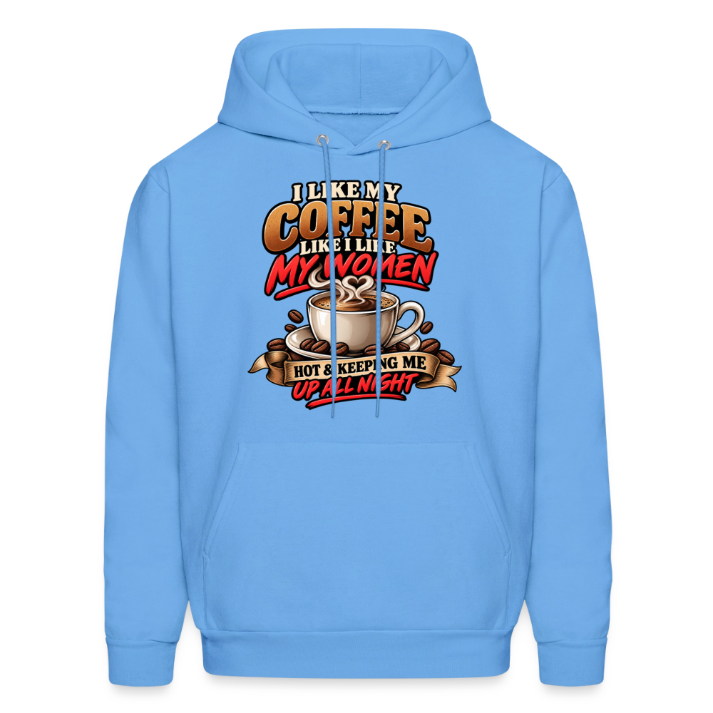 I Like My Coffee Like I Like My Women Funny Hoodie Color: Carolina Blue