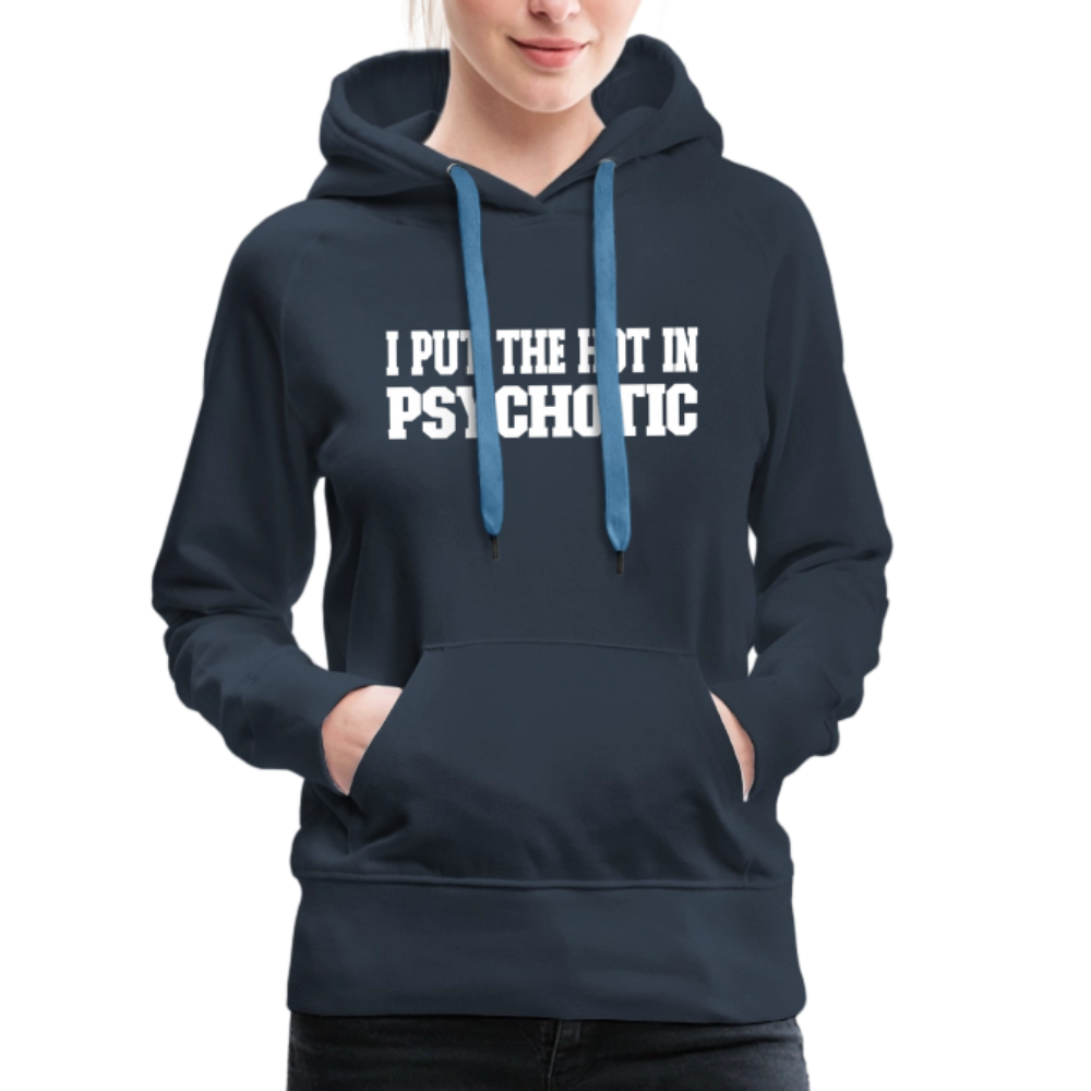 I Put The HOT in PsycHOTic Women’s Premium Hoodie Color: black