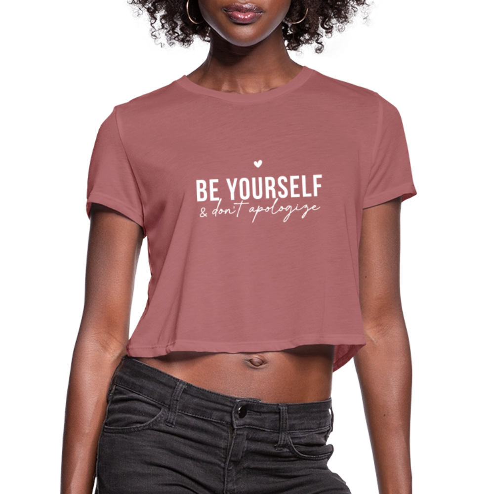 Be Yourself & Don't Apologize Women's Cropped T-Shirt - mauve