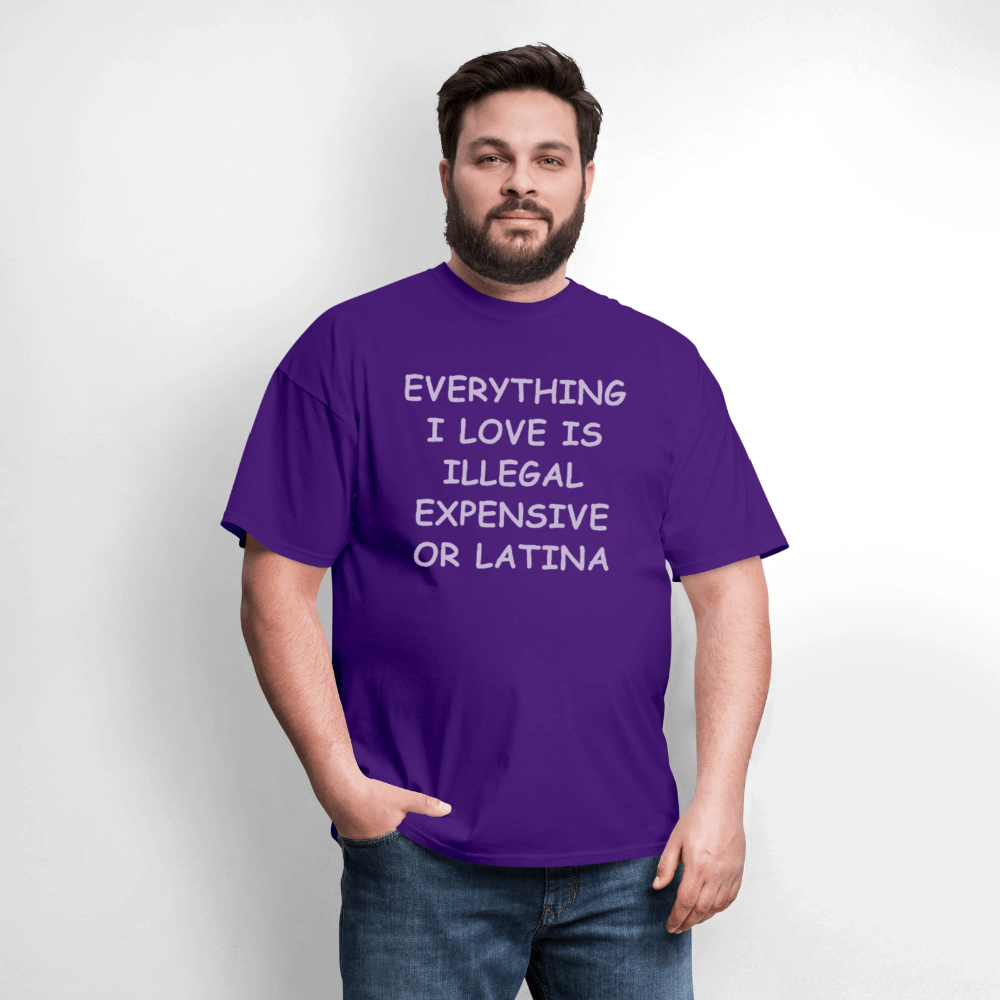 Everything I Love Is Illegal Expensive or Latina T-Shirt Color: black
