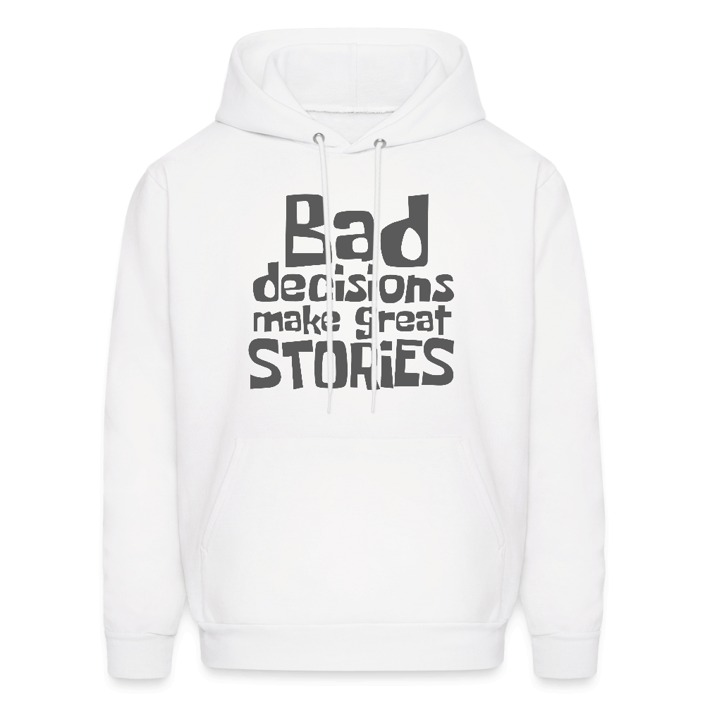 Bad Decisions Make Great Stories Hoodie (Grey Letters) Color: white