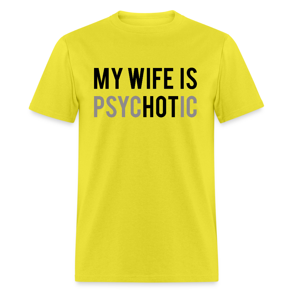 My Wife is Hot (PsycHOTic) T-Shirt – Fun and Bold Marriage Humor - yellow