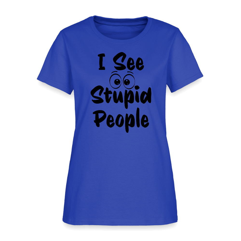 I See Stupid People Women's T-Shirt Color: royal blue