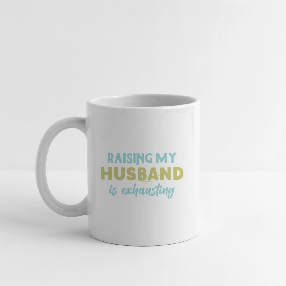 Raising My Husband Is Exhausting Coffee Mug – Funny Wife Life Humor Color: white