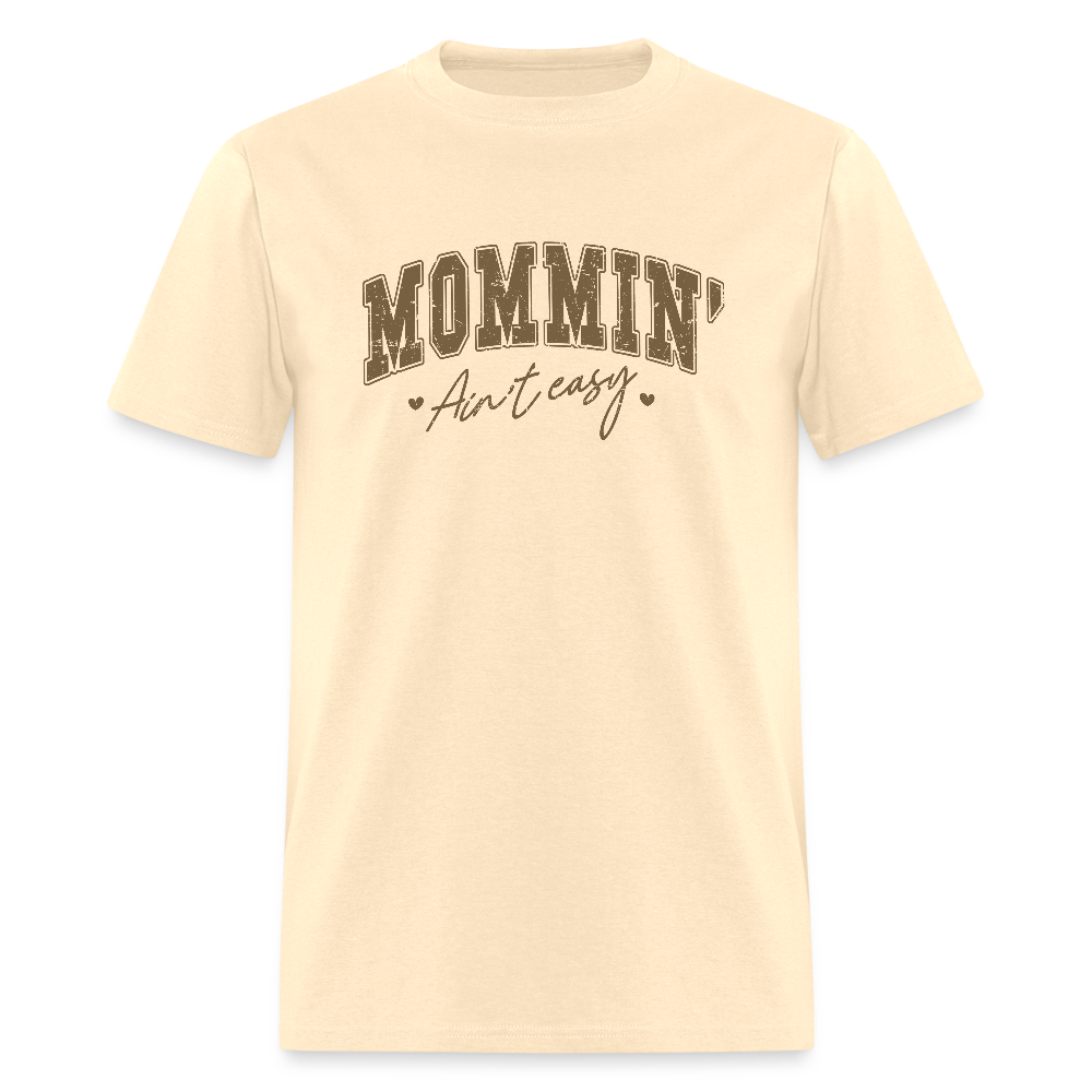 Mommin' Ain't Easy T-Shirt - natural