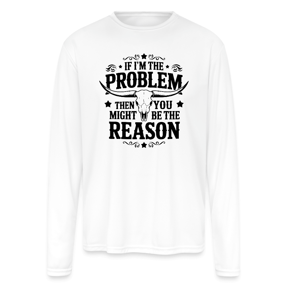 If I’m The Problem Long Sleeve – Bold Sarcasm, Built for Comfort - white