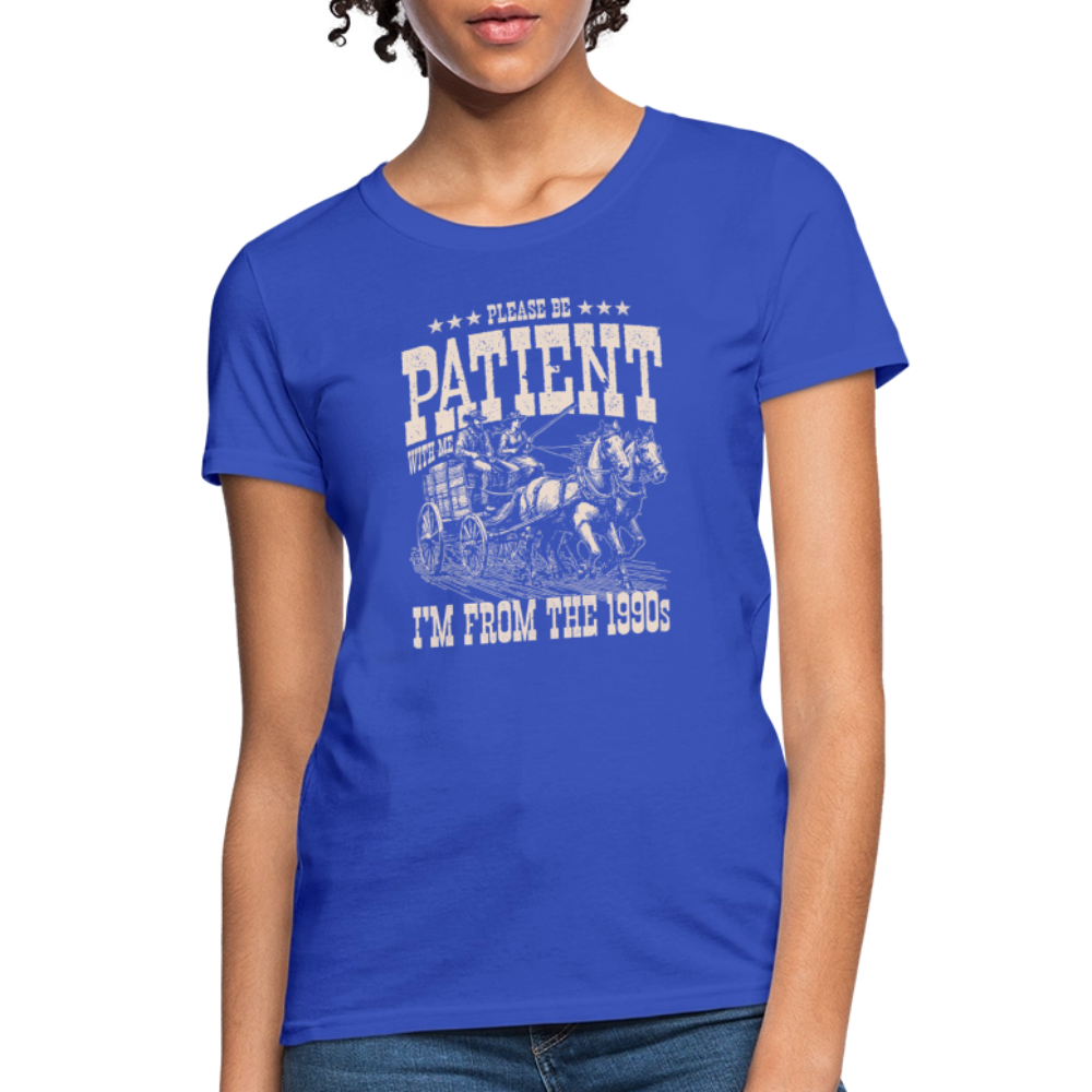 Please Be Patient I'm from the 1900s Women's Contoured T-Shirt - royal blue