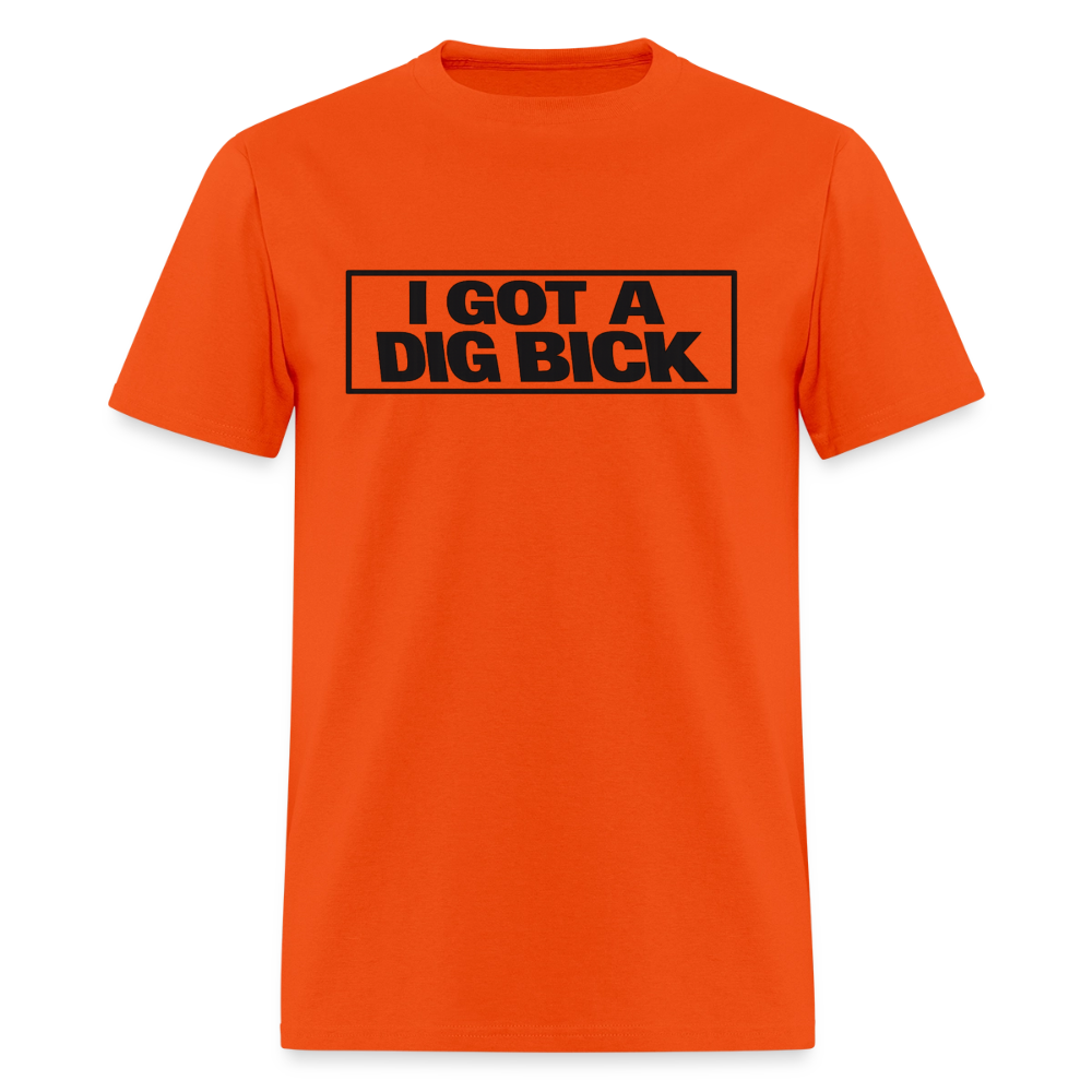 I Got A Dig Bick Funny Adult Humor T-Shirt Color: Orange