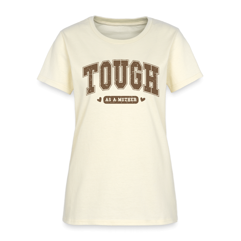 Tough as a Mother Women’s T-Shirt – Bold Strength, Everyday Style - off white